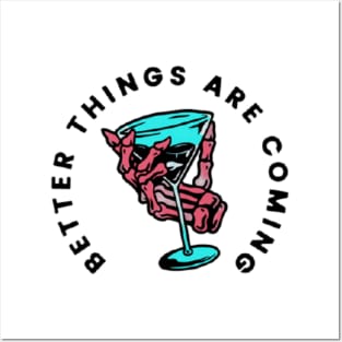 Better things are coming tee Posters and Art